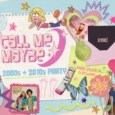 CALL ME MAYBE: 2000s + 2010s Party